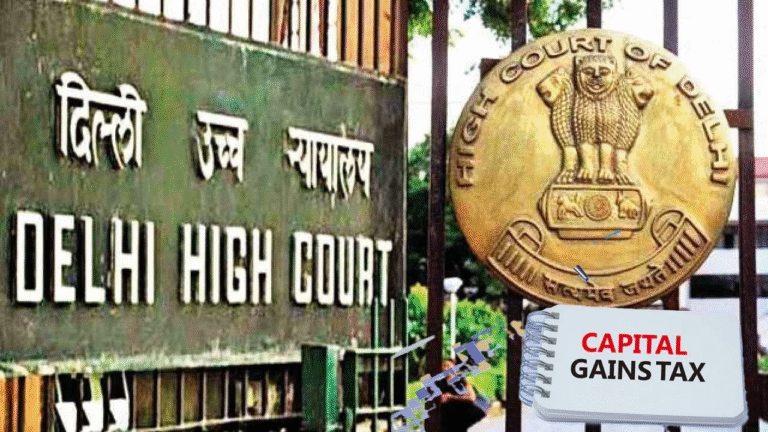 NRI Wins Landmark Capital Gains Tax Battle in Delhi High Court