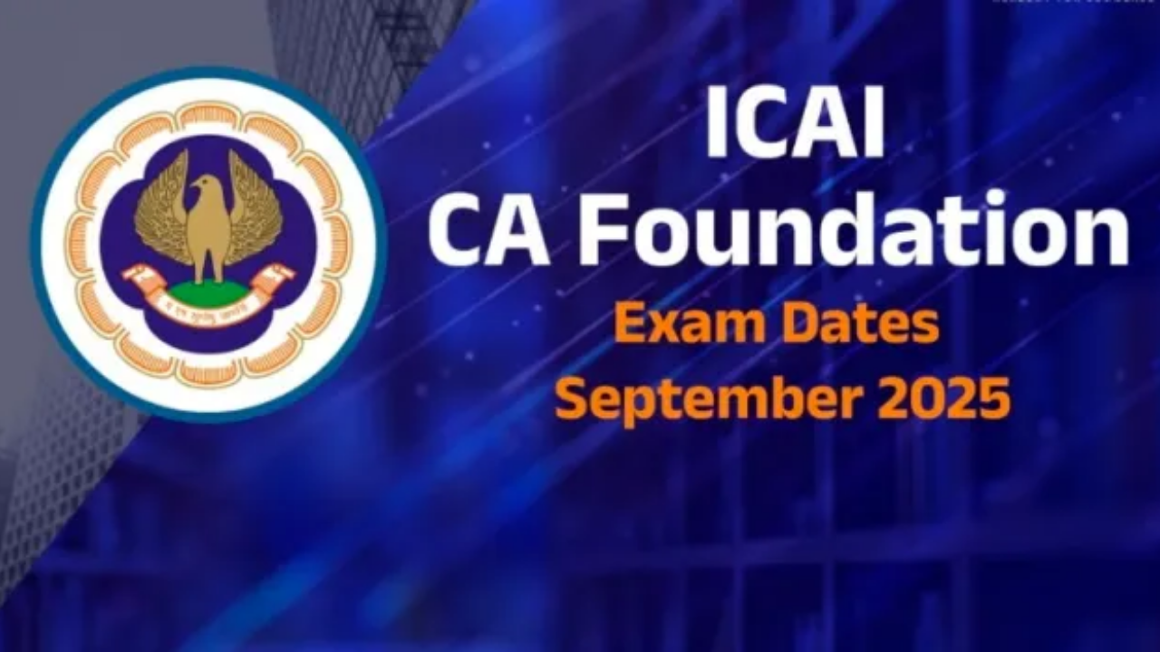 Important Dates for ICAI CA Foundation, Intermediate, Final Exams 2025