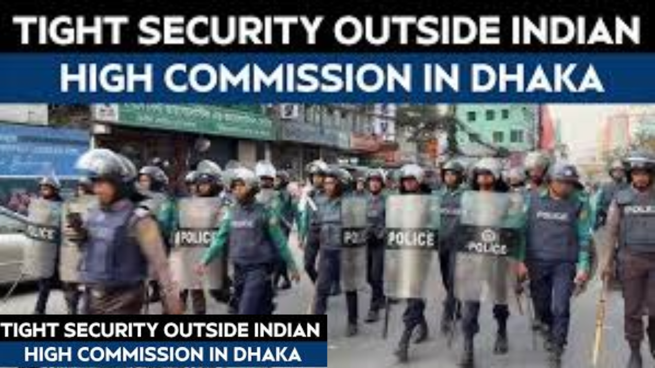 Dhaka on High Alert: Security Beefed Up at Indian Embassy Amid Minority Crisis