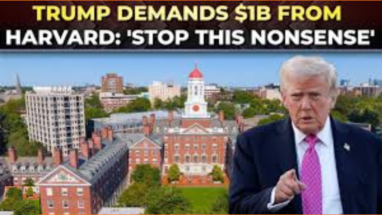 Trump Ups the Ante: A $1 Billion Demand for Harvard