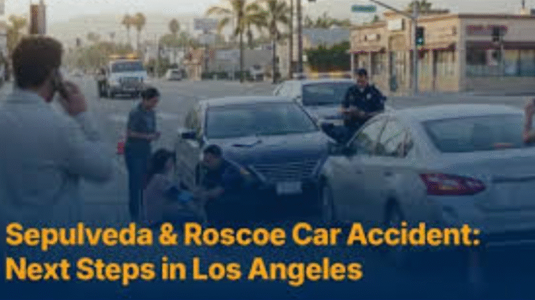 Post-Accident Guide: Sepulveda & Roscoe (North Hills/Van Nuys)