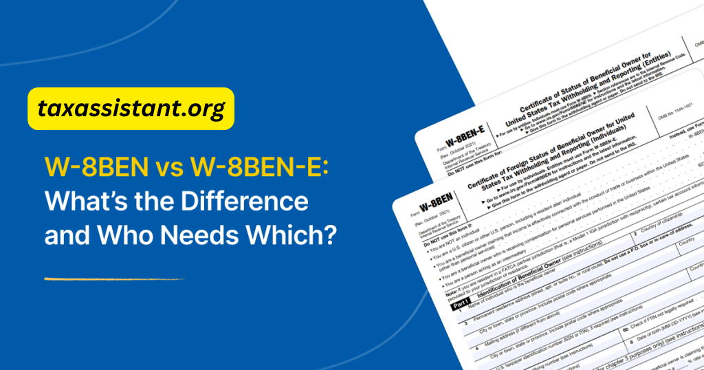 W-8BEN vs W-8BEN-E: What is the Difference & Which One Do You Need?