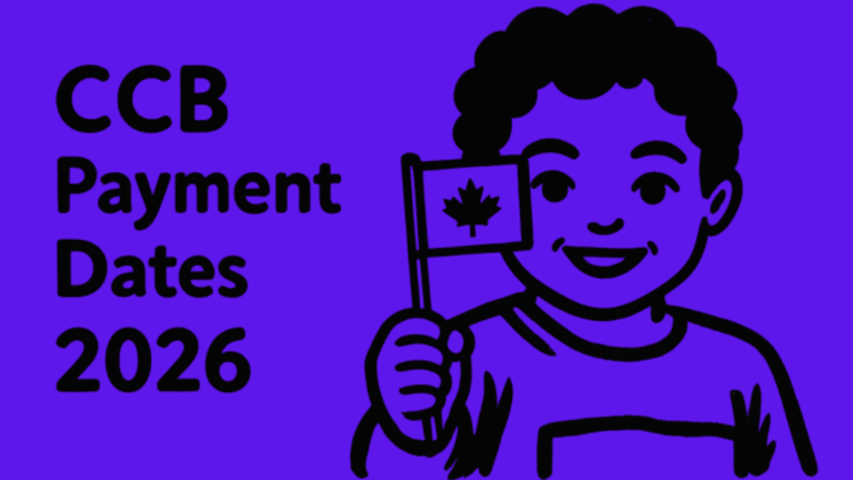 CRA Canada Child Benefit (CCB) July 2026: New Rates & Key Dates