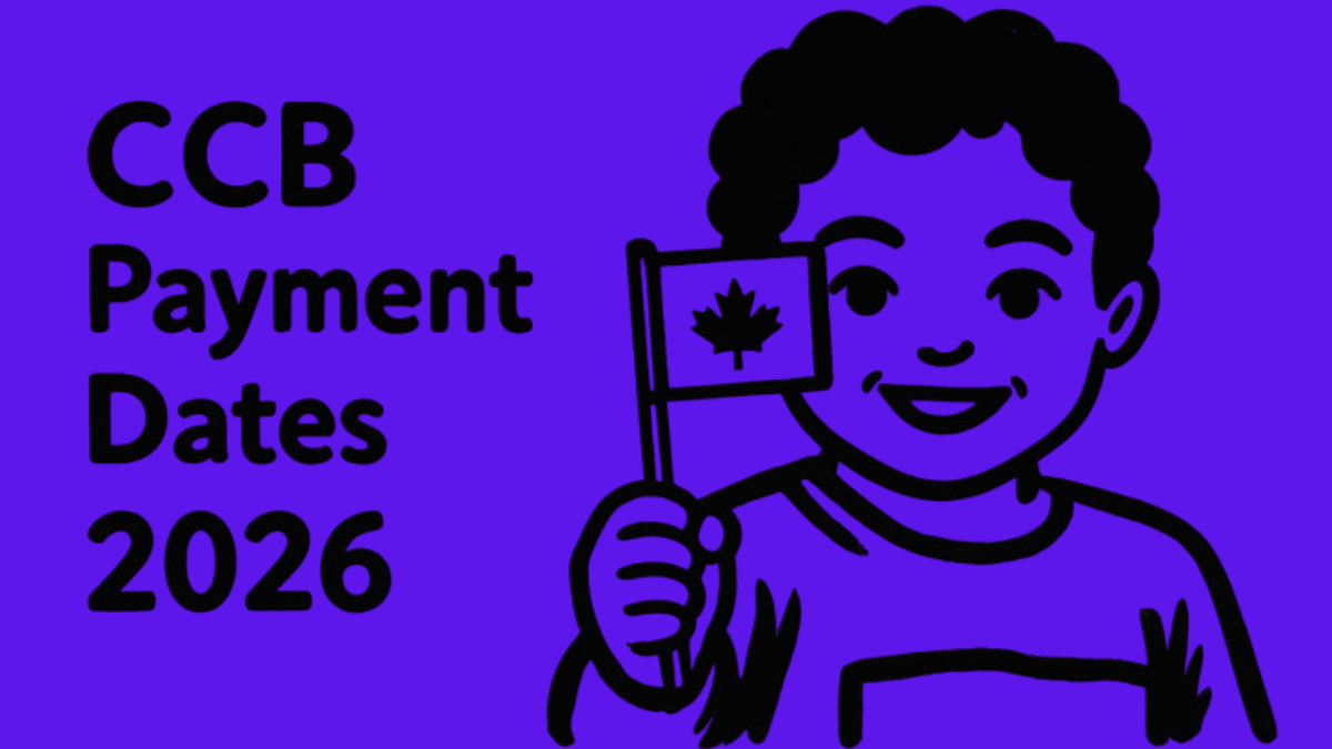 CRA Canada Child Benefit (CCB) July 2026: New Rates & Key Dates