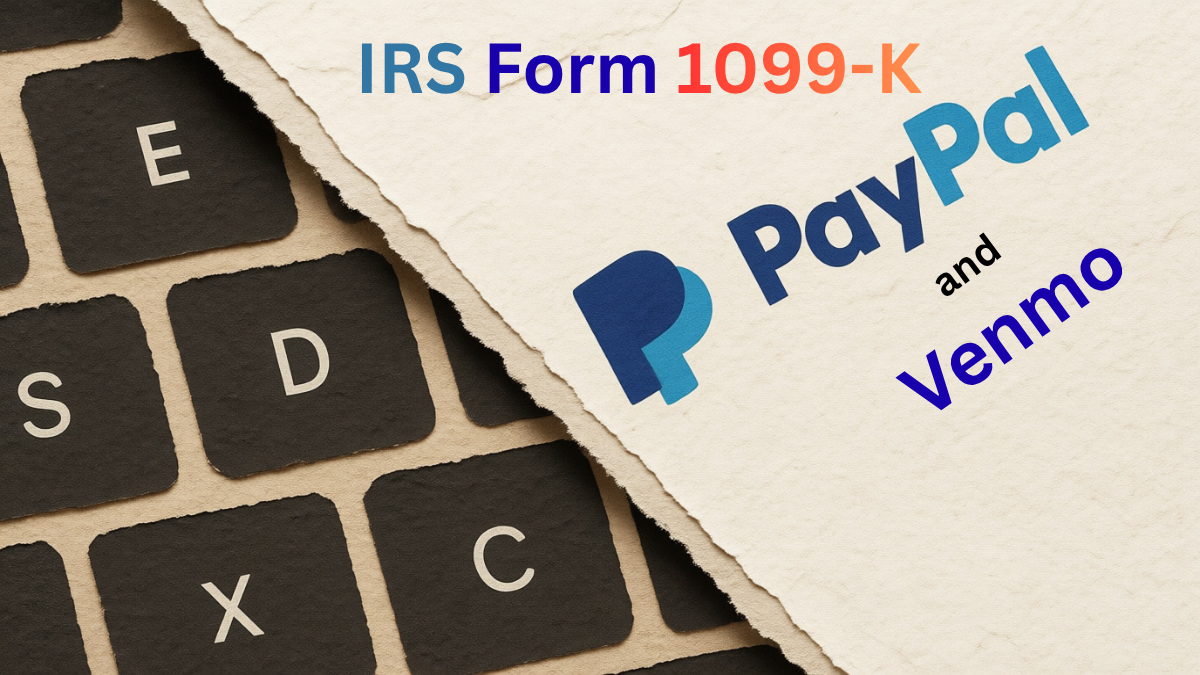 IRS Form 1099-K Threshold Rules 2026: New Tax Reporting Guidelines for PayPal and Venmo