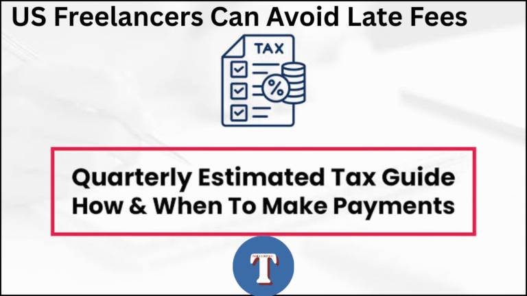 IRS Quarterly Estimated Tax Guide: How US Freelancers Can Avoid Late Fees in July 2026