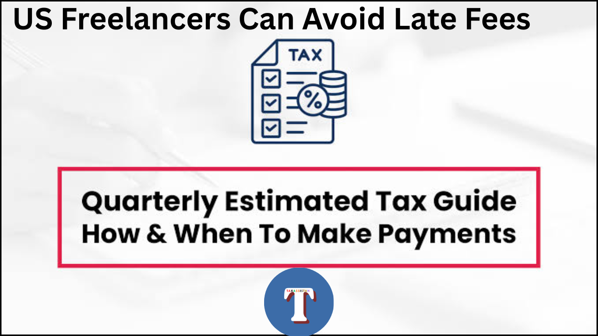 IRS Quarterly Estimated Tax Guide: How US Freelancers Can Avoid Late Fees in July 2026