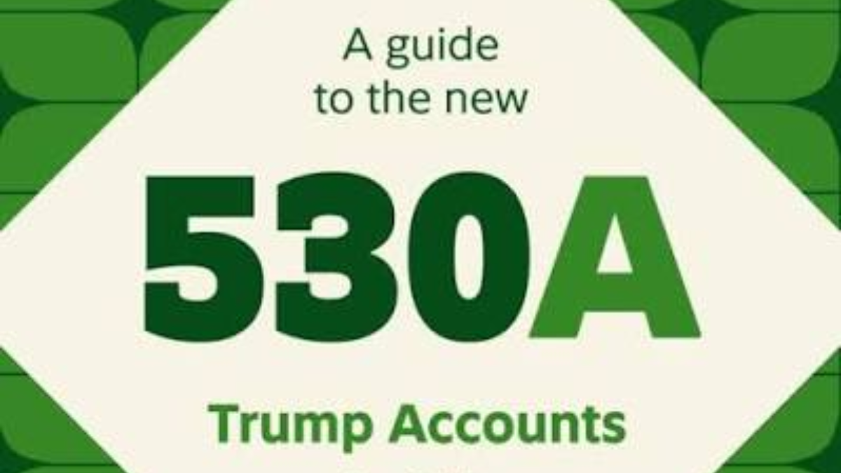 Trump Accounts (530A IRAs)